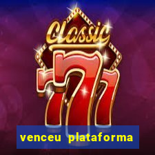 venceu plataforma de jogos